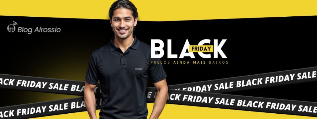 Ofertas Imperdíveis na Black Friday da Alrossio: De 11 a 30 de Novembro